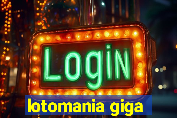 lotomania giga-sena